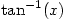 \tan^{-1}(x)