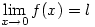 \displaystyle \lim_{x \to 0}f(x)=l