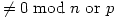 \neq 0 \bmod{n \text{ or } p} \neq 0 \bmod{n \text{ or } p}