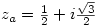 z_a=\frac{1}{2}+i\frac{\sqrt{3}}{2}
