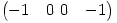\begin{pmatrix} -1 & 0 \ 0 & -1 \end{pmatrix}