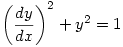 \displaystyle \left(\frac{dy}{dx}\right)^2+y^2=1