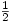 \frac{1}{2} \frac{1}{2}