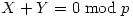 X+Y = 0 \bmod{p}