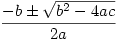 \dfrac{-b \pm \sqrt{b^2-4ac}}{2a}