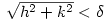 \sqrt{h^2+k^2}&lt; \delta