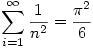 \displaystyle \sum _{i=1}^\infty \frac{1}{n^2} = \frac {\pi^2}{6}