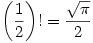 \displaystyle \left(\frac{1}{2}\right)!=\frac{\sqrt{\pi}}{2}