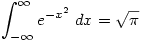 \displaystyle \int_{-\infty}^{\infty}e^{-x^2}\;dx=\sqrt{\pi}