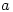 a