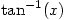 \tan^{-1}(x)