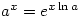 a^x=e^{x\ln a}