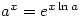 a^x=e^{x\ln a}