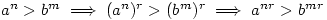 a^n>b^m \implies (a^n)^r>(b^m)^r \implies a^{nr}>b^{mr}