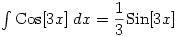 \int \text{Cos}[3x]\;dx=\dfrac{1}{3}\text{Sin}[3x]