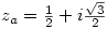 z_a=\frac{1}{2}+i\frac{\sqrt{3}}{2}
