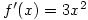 f^{\prime}(x)=3x^2