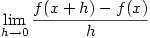 \displaystyle \lim_{h \to 0}\frac{f(x+h)-f(x)}{h} \displaystyle \lim_{h \to 0}\frac{f(x+h)-f(x)}{h}