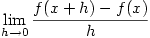 \displaystyle \lim_{h \to 0}\frac{f(x+h)-f(x)}{h}