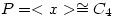 P=&lt; x &gt; \cong C_4