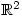 \mathbb{R}^2