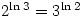 2^{\ln3}=3^{\ln2}