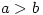 a>b