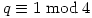q \equiv 1 \bmod{4}