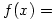 f(x)=