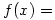 f(x)=