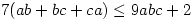 7(ab+bc+ca) \le 9abc+2