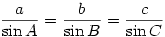 \displaystyle \frac{a}{\sin A}=\frac{b}{\sin B}=\frac{c}{\sin C}