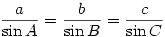 \displaystyle \frac{a}{\sin A}=\frac{b}{\sin B}=\frac{c}{\sin C}