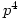 p^{4}