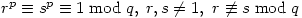 r^p \equiv s^p \equiv 1 \bmod{q},\ r,s \neq 1,\ r \not\equiv s \bmod{q}