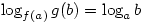 \log_{f(a)}g(b)=\log_a b \log_{f(a)}g(b)=\log_a b