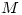 M