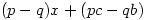 (p-q)x+(pc-qb)