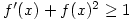 f^{\prime}(x)+f(x)^2 \geq 1
