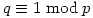 q \equiv 1 \bmod{p}