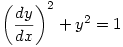 \displaystyle \left(\frac{dy}{dx}\right)^2+y^2=1