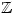 \mathbb{Z}
