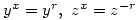 y^x=y^r,\ z^x=z^{-r}