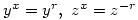 y^x=y^r,\ z^x=z^{-r}