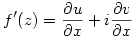 \displaystyle f^{\prime}(z)=\frac{\partial u}{\partial x} + i\frac{\partial v}{\partial x}