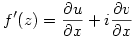 \displaystyle f^{\prime}(z)=\frac{\partial u}{\partial x} + i\frac{\partial v}{\partial x}