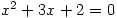 x^2+3x+2=0 x^2+3x+2=0