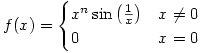 f(x)=
\begin{cases}
x^n\sin\left(\frac{1}{x}\right) & x\neq 0 \\
0 & x=0
\end{cases}