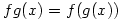 fg(x)=f(g(x))
