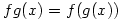 fg(x)=f(g(x))